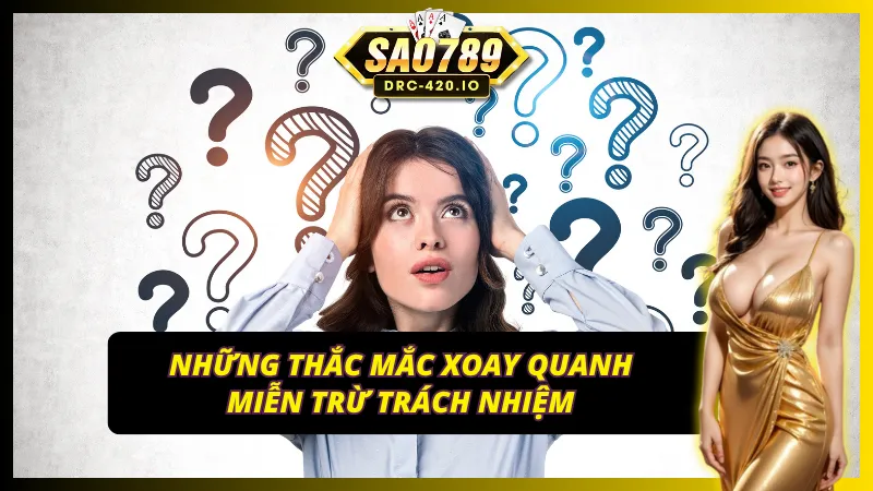 Miễn Trừ Trách Nhiệm SAO789 Dành Cho Các Tân Thủ Tìm Hiểu 3 Miễn trừ trách nhiệm SAO789 quy đinh trách nhiệm cổng game