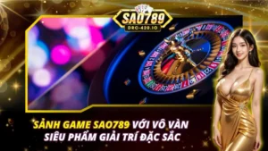 Sảnh Game Sao789